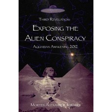 Exposing the Alien Conspiracy: Aquarian Awakening 2012 Paperback, Createspace Independent Publishing Platform