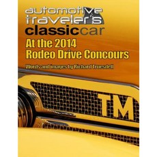Automotive Traveler's Classic Car: At the 2014 Rodeo Drive Concours Paperback, Createspace Independent Publishing Platform