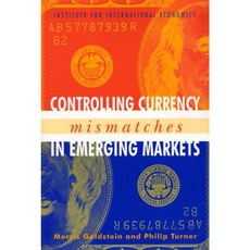 Controlling Currency Mismatches in Emerging Markets Paperback, Peterson Institute for International Economic