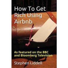 How to Get Rich Using Airbnb Paperback, Createspace Independent Publishing Platform