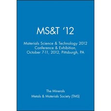 MS&T '12: Materials Science & Technology 2012 Conference & Exhibition October 7-11 2012 Pittsburgh Pa Other, Wiley-Tms