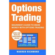 Options Trading: Beginner's Guide to Make Money with Options Trading Paperback, Createspace Independent Publishing Platform