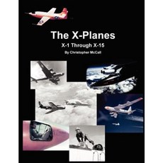 X-Planes: X-1 Through X-15 Paperback, Createspace Independent Publishing Platform