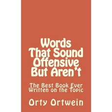 Words That Sound Offensive But Aren't: The Best Book Ever Written on the Topic Paperback, Createspace Independent Publishing Platform