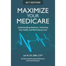 Maximize Your Medicare (2017 Edition): Understanding Medicare Protecting Your Health and Minimizing Costs Paperback, Gh2 Publishing Group