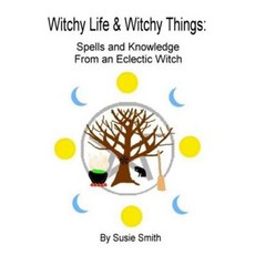 Witchy Life & Witchy Things: Spells and Knowledge from an Eclectic Witch Paperback, Createspace Independent Publishing Platform