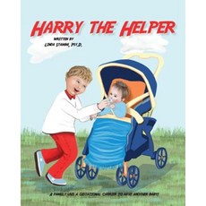 Harry the Helper: A Family Uses a Gestational Carrier to Have Another Baby! Paperback, Createspace Independent Publishing Platform