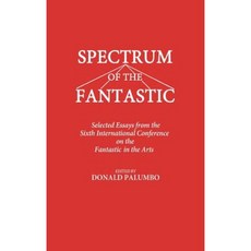 Spectrum of the Fantastic: Selected Essays from the Sixth International Conference on the Fantastic in the Arts Hardcover, Greenwood