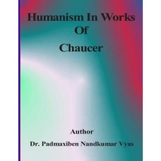 Humanism in Works of Chaucer Paperback, Createspace Independent Publishing Platform
