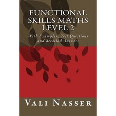 Functional Skills Maths Level 2: With Examples Test Questions and Detailed Answers Paperback, Createspace Independent Publishing Platform