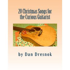 20 Christmas Songs for the Curious Guitarist Paperback, Createspace Independent Publishing Platform