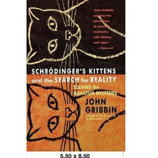 Schrodinger's Kittens and the Search for Reality: Solving the Quantum Mysteries Tag: Author of in Search of Schrod. Cat Paperback, Back Bay Books