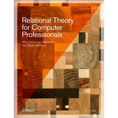 Relational Theory for Computer Professionals: What Relational Databases Are Really All about Paperback, O'Reilly Media