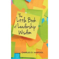 The Little Book of Leadership Wisdom Paperback, Createspace Independent Publishing Platform