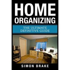 Home Organizing: The Ultimate Definitive Guide Paperback, Createspace Independent Publishing Platform