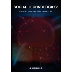Social Technologies: Creating Value Through Connections Paperback, Createspace Independent Publishing Platform