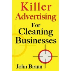 Killer Advertising for Cleaning Businesses: The Hitman's Guide Paperback, Createspace Independent Publishing Platform