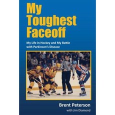 My Toughest Faceoff: My Life in Hockey and My Battle with Parkinson's Disease Paperback, Createspace Independent Publishing Platform