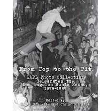 From Pop to the Pit: Lapl Photo Collection Celebrates the Los Angeles Music Scene 1978-1989 Paperback, Photo Friends Publications