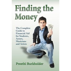 Finding the Money: The Complete Guide to Financial Aid for Students Actors Musicians and Artists Paperback, McFarland & Company