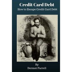 Credit Card Debt: How to Escape Credit Card Debt Paperback, Createspace Independent Publishing Platform