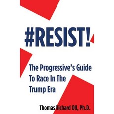 #Resist: The Progressive's Guide to Race in the Era of Trump Paperback, Createspace Independent Publishing Platform