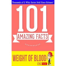 The Weight of Blood - 101 Amazing Facts: Fun Facts and Trivia Tidbits Paperback, Createspace Independent Publishing Platform