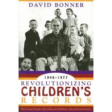 Revolutionizing Children's Records: The Young People's Records and Children's Record Guild Series 1946-1977 Paperback, Government Institutes