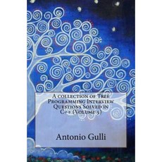 A Collection of Tree Programming Interview Questions Solved in C++ (Volume 5) Paperback, Createspace Independent Publishing Platform