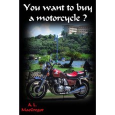 You Want to Buy a Motorcycle Paperback, Createspace Independent Publishing Platform