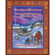 Grandpa's Christmas: The Incredible Holy Supper of Christmas Eve Paperback, Createspace Independent Publishing Platform