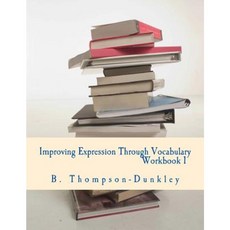 Improving Expression Through Vocabulary Workbook 1 Paperback, Createspace Independent Publishing Platform