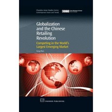 Globalization and the Chinese Retailing Revolution: Competing in the World's Largest Emerging Market Hardcover, Chandos Publishing