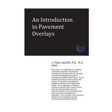 An Introduction to Pavement Overlays Paperback, Createspace Independent Publishing Platform