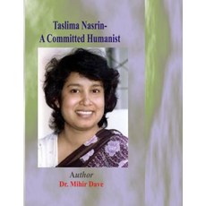 Taslima Nasrin- A Committed Humanist Paperback, Createspace Independent Publishing Platform