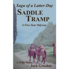 Saga of a Latter-Day Saddle Tramp: A Five-Year Odyssey Paperback, Createspace Independent Publishing Platform