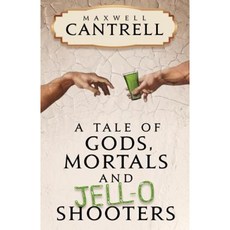 A Tale of Gods Mortals and Jell-O Shooters Paperback, Createspace Independent Publishing Platform