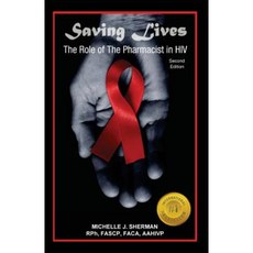 Saving Lives: The Role of the Pharmacist in HIV Paperback, Createspace Independent Publishing Platform
