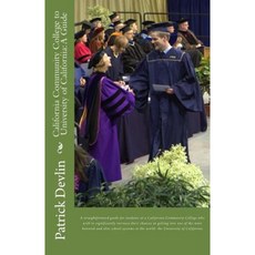 California Community College to University of California: A Guide Paperback, Createspace Independent Publishing Platform