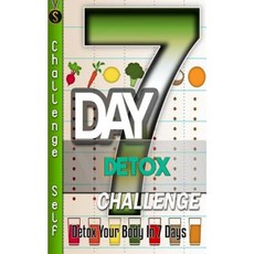 7-Day Detox Challenge: Detox Your Body in 7 Days Paperback, Createspace Independent Publishing Platform