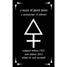 A Tract of Great Price: A Manuscript of Alchemy Paperback, Createspace Independent Publishing Platform