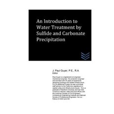 An Introduction to Water Treatment by Sulfide and Carbonate Precipitation Paperback, Createspace Independent Publishing Platform