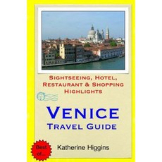 Venice Travel Guide: Sightseeing Hotel Restaurant & Shopping Highlights Paperback, Createspace Independent Publishing Platform