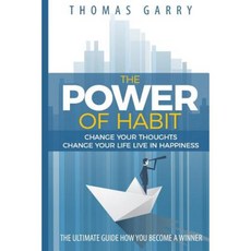 The Power of Habits: Change Your Thoughts Change Your Life Live in Happiness Paperback, Createspace Independent Publishing Platform