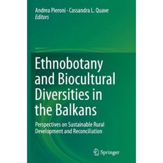 Ethnobotany and Biocultural Diversities in the Balkans: Perspectives on Sustainable Rural Development and Reconciliation Paperback, Springer
