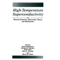 High-Temperature Superconductivity: Physical Properties Microscopic Theory and Mechanisms Paperback, Springer