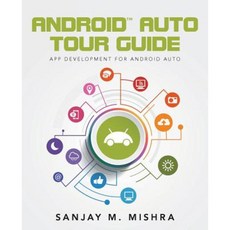 Android Auto Tour Guide: App Development for Android Auto Paperback, Createspace Independent Publishing Platform
