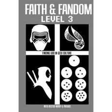 Faith & Fandom Level 3: Finding God in Geek Culture Paperback, Createspace Independent Publishing Platform
