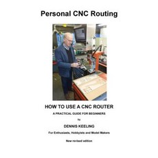 How to Use a Cnc Router: A Practical Guide for Beginners Paperback, Createspace Independent Publishing Platform