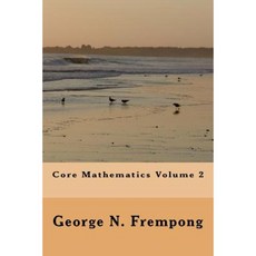 Core Mathematics Volume 2 Paperback, Createspace Independent Publishing Platform